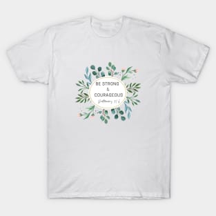 Be strong and courageous Watercolor Floral Flower Design T-Shirt